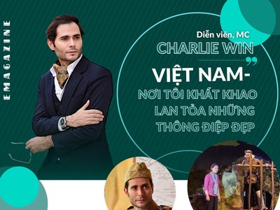 Diễn viên, MC Charlie Win: Việt Nam - Nơi tôi khát khao lan tỏa những thông điệp đẹp