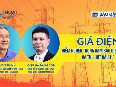 Giá điện - điểm nghẽn trong cấp điện an toàn và thu hút đầu tư 