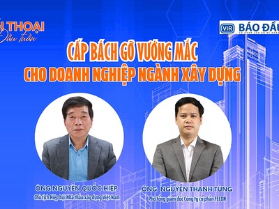 Cấp bách gỡ vướng mắc cho doanh nghiệp ngành xây dựng 