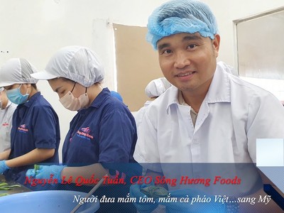Nguyễn Lê Quốc Tuấn, CEO Sông Hương Foods: Người đưa mắm tôm, mắm cà pháo Việt… sang Mỹ 