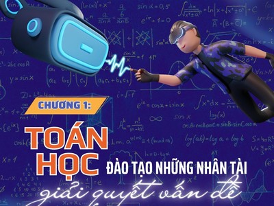 [Megastory] Toán học giúp Việt Nam bắt kịp xu thế thời đại - AI: Chương 1 - Toán học đào tạo những nhân tài giải quyết vấn đề