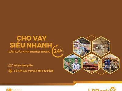 Cho vay siêu nhanh sản xuất kinh doanh trong 24h với LPBank