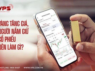 Vàng tăng giá người nắm giữ cổ phiếu nên làm gì?