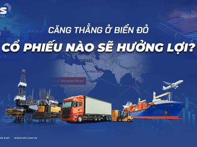 Căng thẳng ở Biển Đỏ cổ phiếu nào sẽ hưởng lợi?