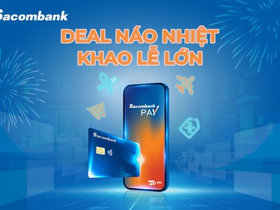 Sacombank tung deal “siêu nhiệt” mừng lễ lớn