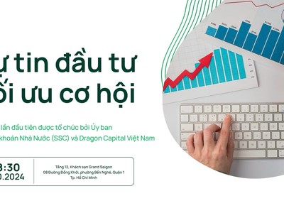 Nhà đầu tư F0 “Tự tin đầu tư, tối ưu cơ hội” cùng SSC và Dragon Capital
