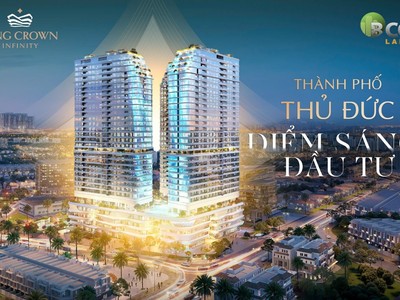 King Crown Infinity – Điểm sáng đầu tư mới tại trung tâm TP. Thủ Đức