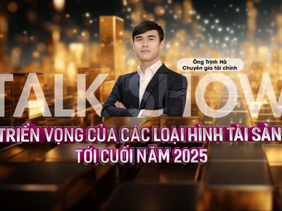 [Talkshow] Triển vọng của các loại hình tài sản tới cuối năm 2025 