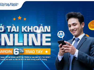 Mở tài khoản ngay, margin 6% trao tay trong 6 tháng