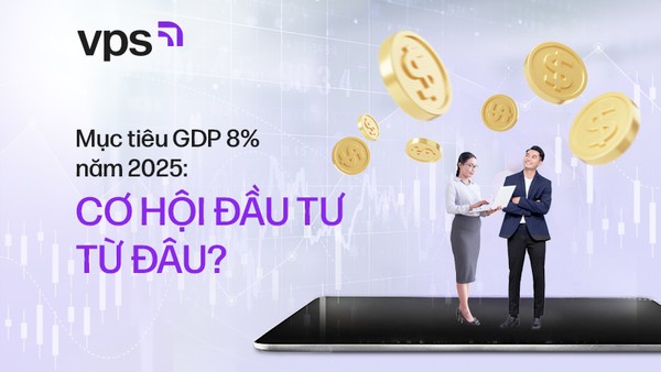 Mục tiêu GDP 8% năm 2025: Cơ hội đầu tư từ đâu?