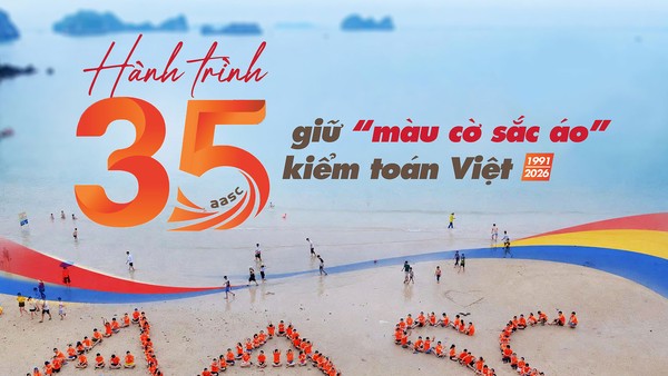 AASC: Hành trình 35 năm giữ “màu cờ sắc áo” kiểm toán Việt 