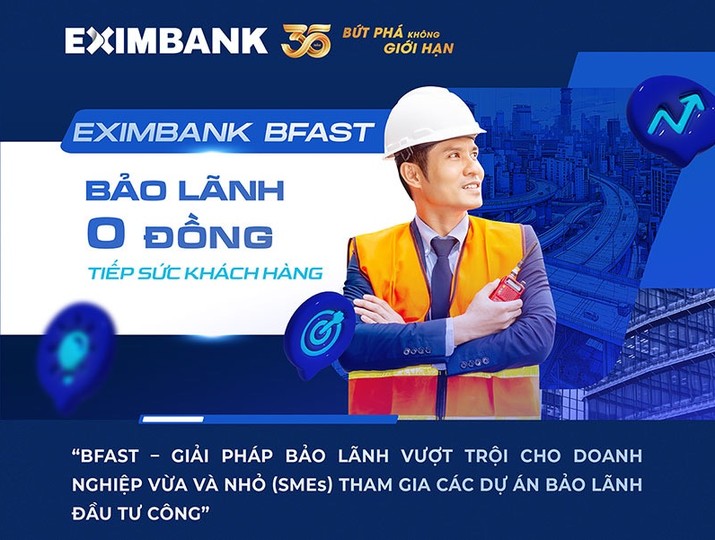 Eximbank BFAST: Bảo lãnh vốn đầu tư công "0 đồng" tiếp sức doanh nghiệp SMEs