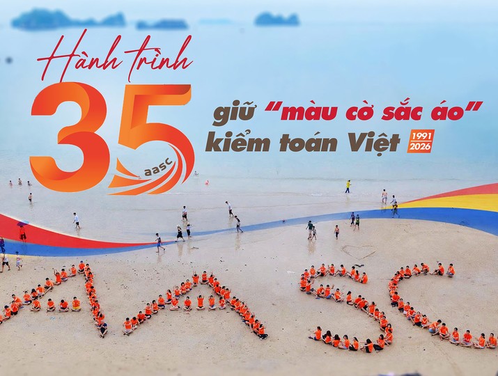AASC: Hành trình 35 năm giữ “màu cờ sắc áo” kiểm toán Việt 