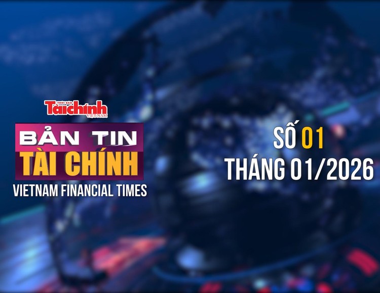 [Bản tin Tài chính] Ngành Tài chính tổng kết công tác năm 2025, triển khai nhiệm vụ năm 2026 
