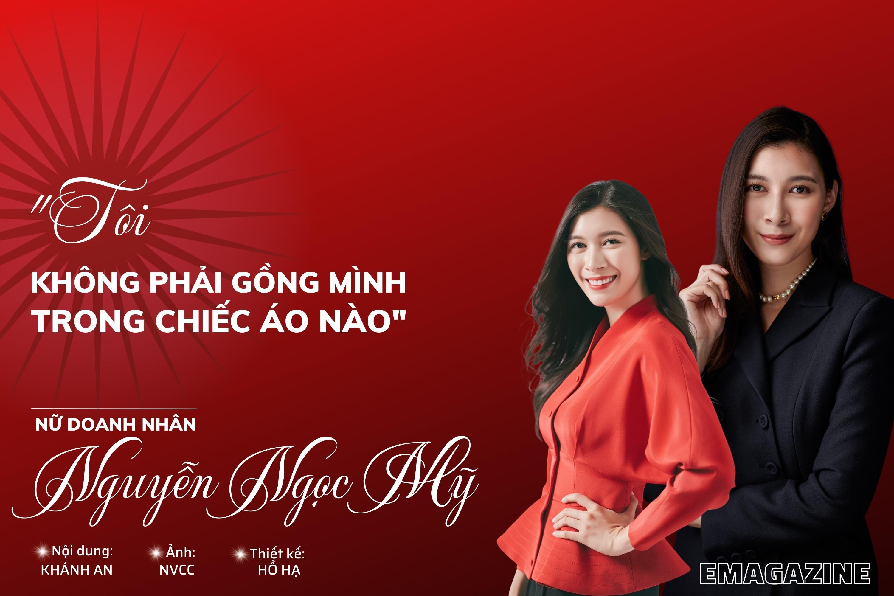 Nữ doanh nhân Nguyễn Ngọc Mỹ: “Tôi không phải gồng mình trong chiếc áo nào”