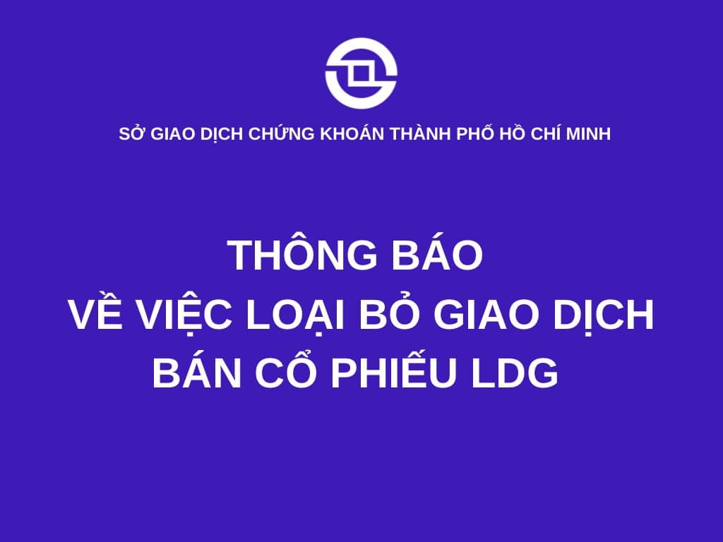 HOSE thông báo loại giao dịch bán cổ phiếu LDG của Chủ tịch Nguyễn Khánh Hưng HOSE thông báo loại giao dịch bán cổ phiếu LDG của Chủ tịch Nguyễn Khánh Hưng