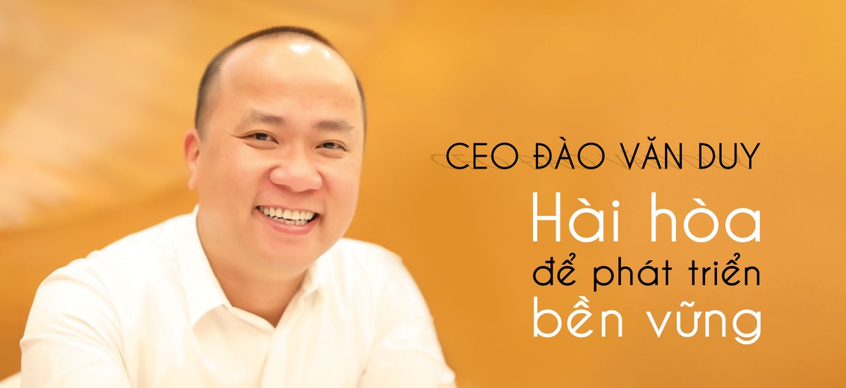 CEO Đào Văn Duy, Tổng giám đốc VIID: Hài hòa để phát triển bền vững ảnh 1