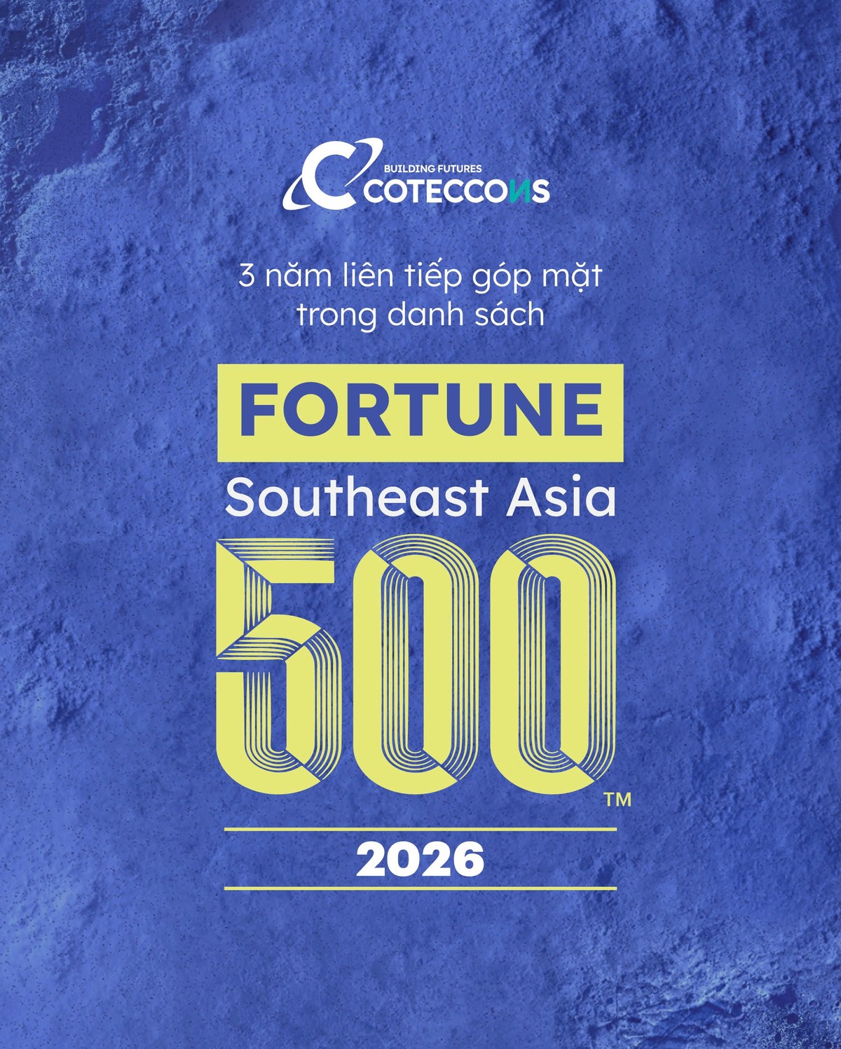 Coteccons liên tục tăng hạng trên Fortune Southeast Asia 500 2026, tăng 19 hạng so với năm trước và tăng 91 hạng kể từ khi gia nhập bảng xếp hạng