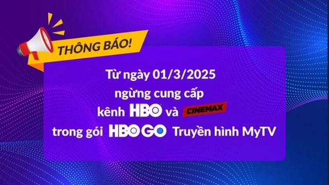 Truyền hình MyTV thông báo đến khách hàng về việc ngừng cung cấp 2 kênh HBO và Cinemax trong gói HBO Go.