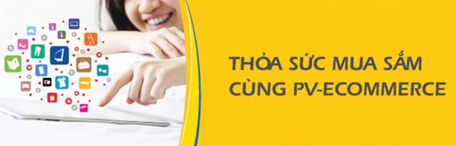 PV-eCommerce cho khách hàng lựa chọn mua sắm “không giới hạn”  ảnh 1