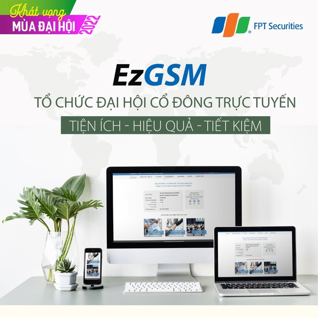 Sản phẩm EzGSM (ĐHCĐ trực tuyến) của FPTS được nhiều doanh nghiệp niêm yết lựa chọn.