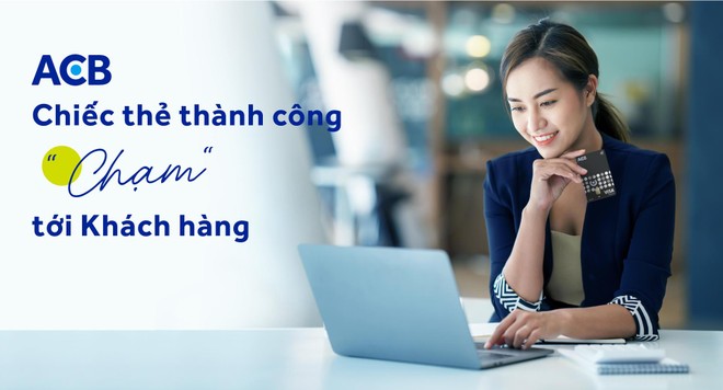 ACB: Chiếc thẻ thành công "chạm" tới khách hàng