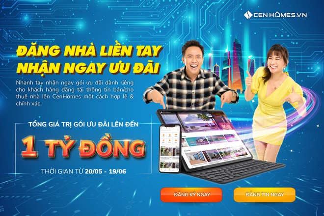 CenHomes khởi động chương trình “Đăng nhà liền tay - Nhận ngay ưu đãi khủng” với giá trị lên tới 1 tỉ đồng.