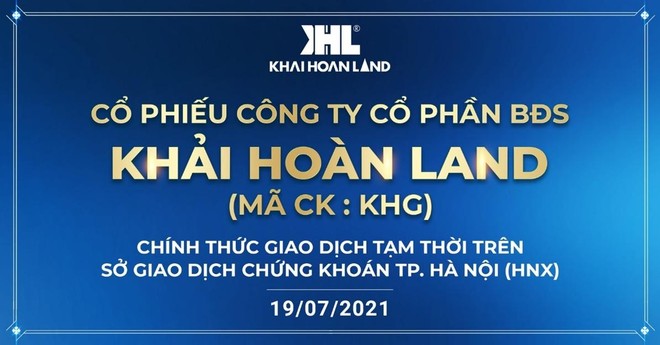 Hôm nay 19/7, Khải Hoàn Land (MCK: KHG) chính thức giao dịch trên thị trường chứng khoán