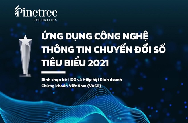 Mạnh tay số hóa, Chứng khoán Pinetree nhận giải “Ứng dụng CNTT chuyển đổi số tiêu biểu 2021”