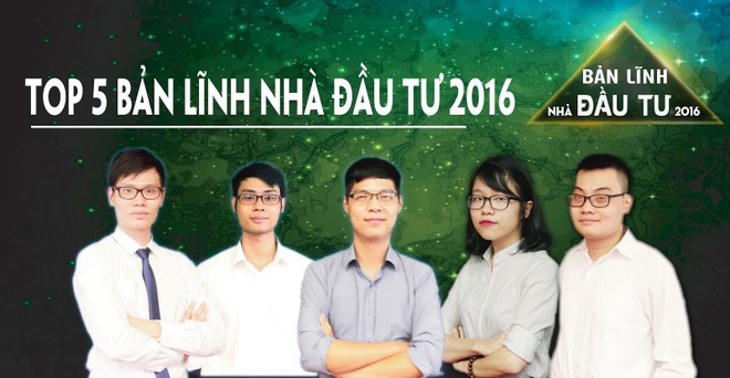 Lộ diện Top 5 thí sinh xuất sắc sẽ tham gia chung kết “Bản lĩnh Nhà đầu tư 2016“