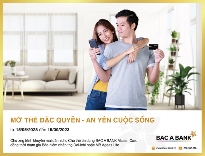 “Mở thẻ đặc quyền - An yên cuộc sống” cùng BAC A BANK