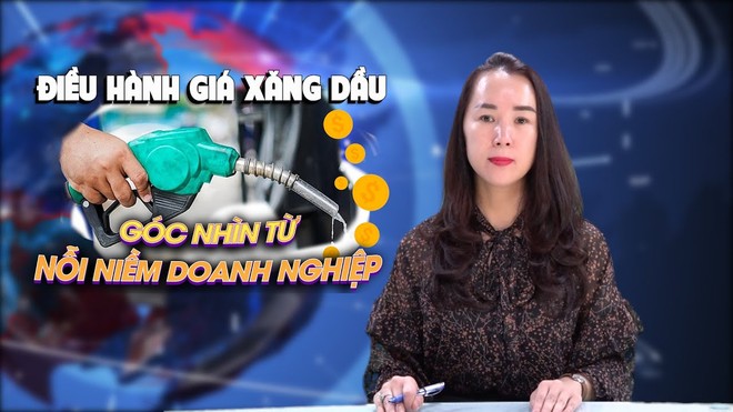 Điều hành giá xăng dầu: Góc nhìn từ nỗi niềm của doanh nghiệp 