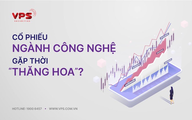 Cổ phiếu ngành công nghệ gặp thời “thăng hoa”?