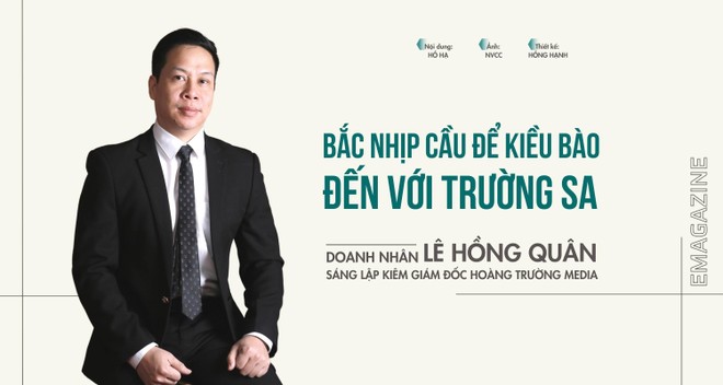 CEO Lê Hồng Quân: Bắc nhịp cầu để kiều bào đến với Trường Sa