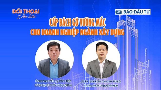 Cấp bách gỡ vướng mắc cho doanh nghiệp ngành xây dựng 