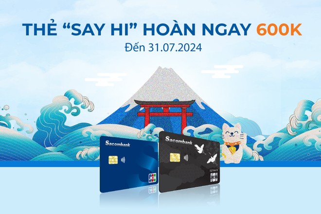 Mở thẻ tín dụng Sacombank JCB và thanh toán để được hoàn 600.000 đồng