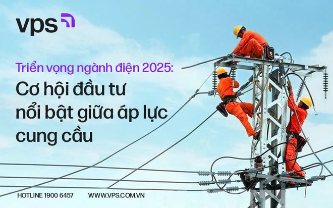 Bức tranh tươi sáng - Triển vọng đầy hứa hẹn của ngành điện năm 2025