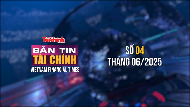[Bản tin Tài chính] Quốc hội thông qua nhiều luật và nghị quyết trong lĩnh vực tài chính - đầu tư 