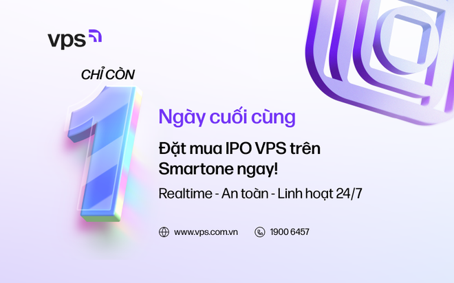 Thông báo chỉ còn 24 giờ để đăng ký mua cổ phiếu IPO VPS - cơ hội đầu tư hiếm có