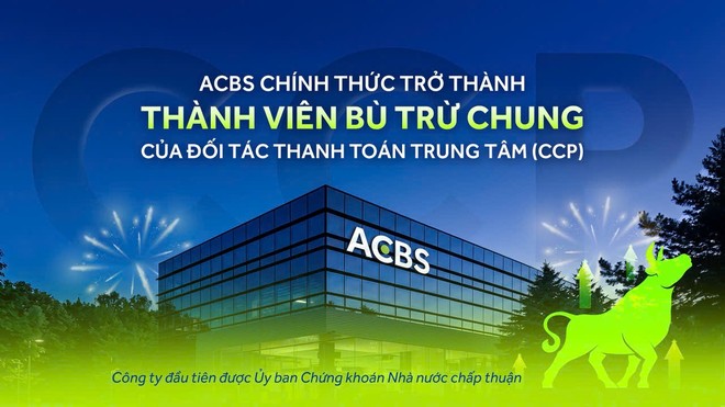 ACBS được Ủy ban Chứng khoán chấp thuận là thành viên bù trừ chung đầu tiên theo CCP