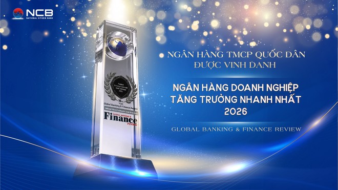 NCB được Global Banking & Finance Review vinh danh “Ngân hàng Doanh nghiệp tăng trưởng nhanh nhất Việt Nam 2026”