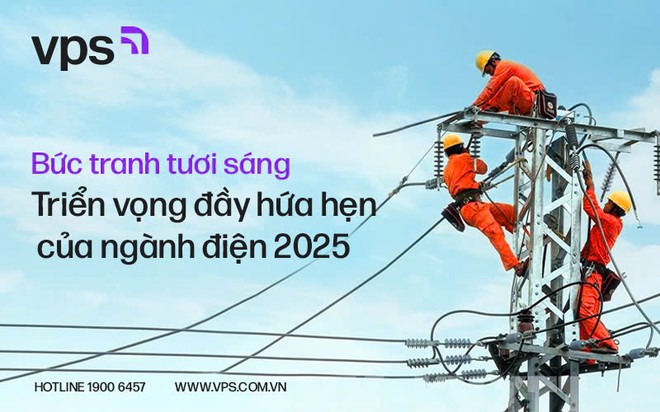 Bức tranh tươi sáng - Triển vọng đầy hứa hẹn của ngành điện năm 2025