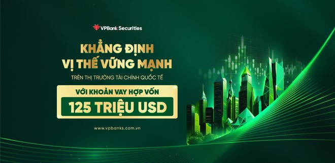 VPBankS nhận khoản vay hợp vốn quốc tế kỷ lục 125 triệu USD