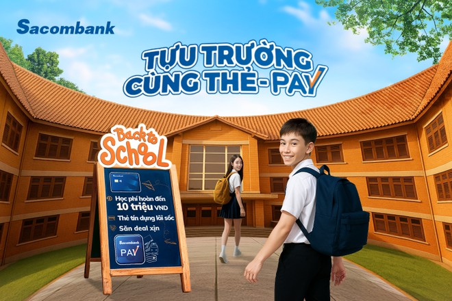 Sacombank (STB) tung ưu đãi mùa tựu trường: Hoàn tiền học phí, săn deal siêu hời, quà tặng bùng nổ