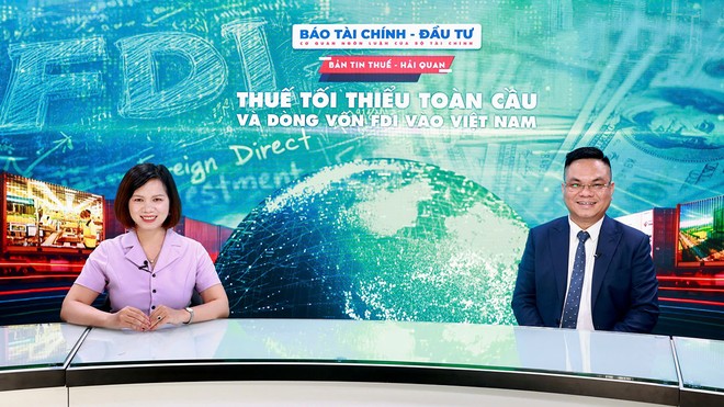 Thuế tối thiểu toàn cầu và dòng vốn FDI vào Việt Nam 