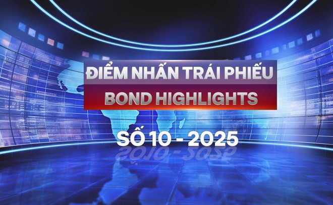 [Bond Highlights] Số 10/2025: Trái phiếu hạ tầng - Mở khoá nguồn vốn cho tương lai 