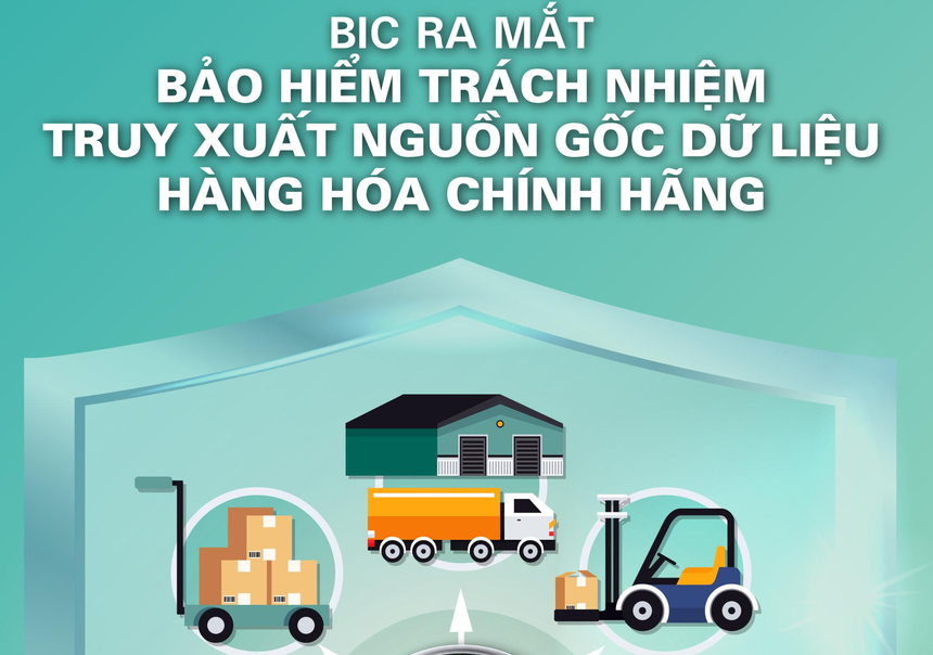 BIC ra mắt bảo hiểm trách nhiệm truy xuất nguồn gốc dữ liệu hàng hóa chính hãng