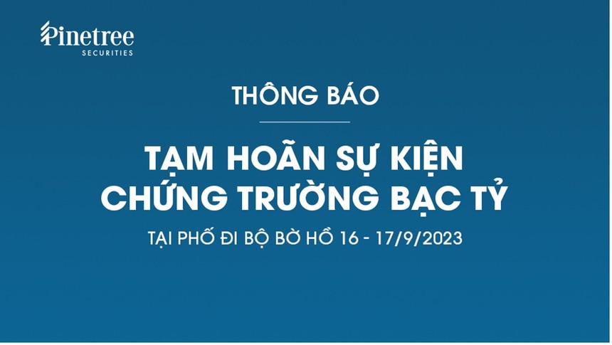 Chứng khoán Pinetree tạm hoãn sự kiện Chứng trường Bạc tỷ tại phố đi bộ