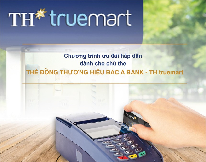 Tiện ích tối ưu từ thẻ đồng thương hiệu BAC A BANK - TH truemart