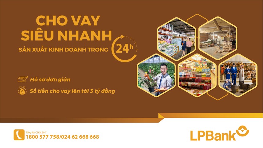 Cho vay siêu nhanh sản xuất kinh doanh trong 24h với LPBank